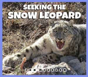 Seeking the Snow Leopard de Jon Miceler