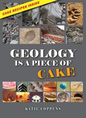 Geology Is a Piece of Cake de Katie Coppens