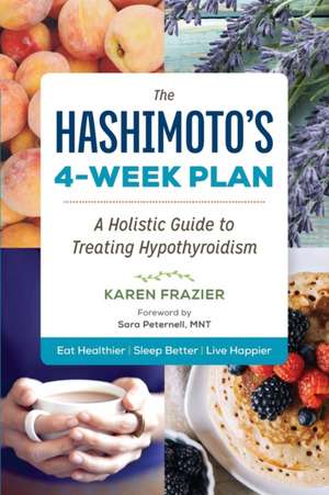 The Hashimoto's 4-Week Plan: A Holistic Guide to Treating Hypothyroidism de Sonoma Press