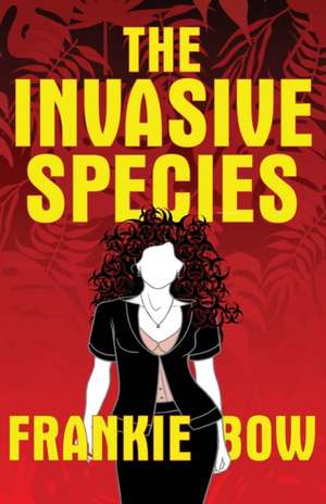 The Invasive Species de Frankie Bow