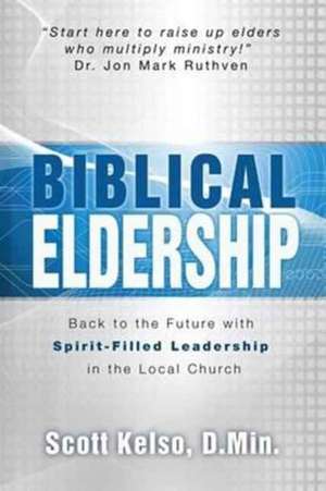 Biblical Eldership de Scott Kelso