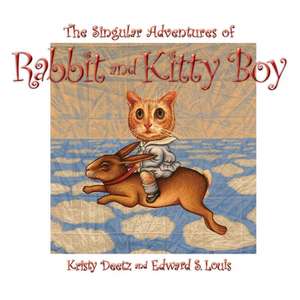 The Singular Adventures of Rabbit and Kitty Boy de Edward S Louis