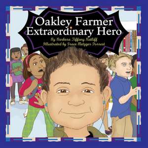 Oakley Farmer, Extraordinary Hero de Barbara Tiffany Ratliff