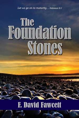 The Foundation Stones de F. David Fawcett