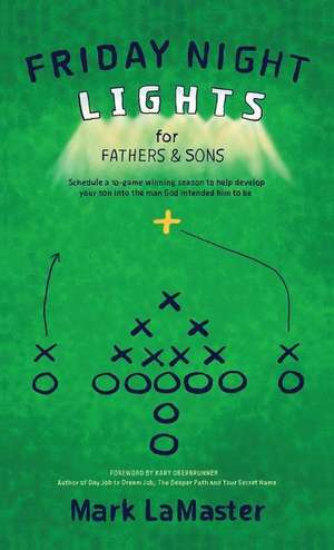 Friday Night Lights for Fathers and Sons de Mark Lamaster