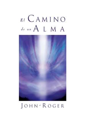 El Camino de Un Alma de Dce John-Roger