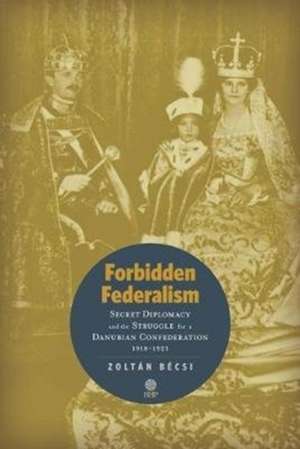 Forbidden Federalism de Zoltan Becsi