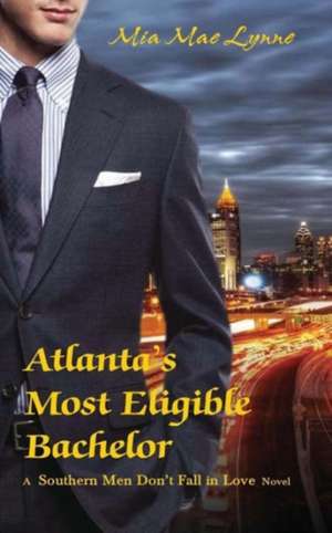 Atlanta's Most Eligible Bachelor de Mia Mae Lynne