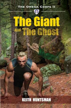 The Giant and The Ghost: Omega Corps II de Keith Huntsman