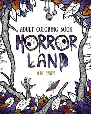 Adult Coloring Book: Horror Land de A. M. Shah