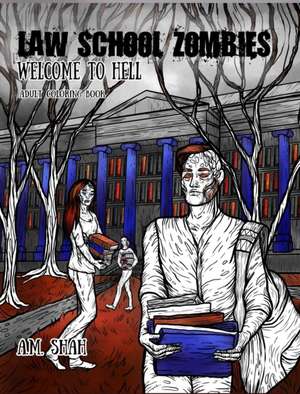 Law School Zombies Welcome To Hell de A. M. Shah