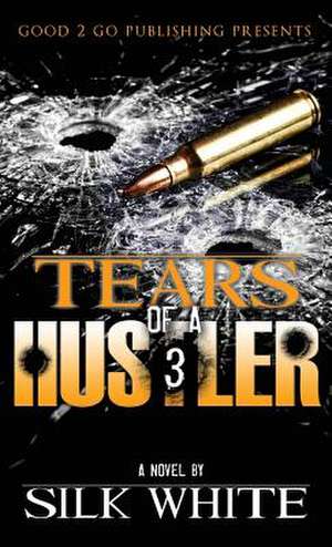 Tears of a Hustler PT 3 de Silk White