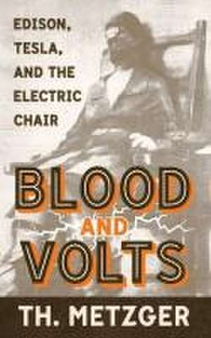 Blood and Volts de Th. Metzger