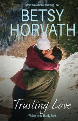 Trusting Love de Betsy Horvath