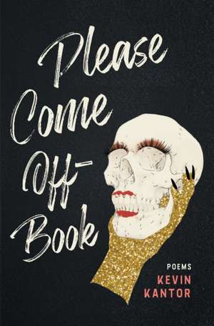 Please Come Off-Book de Kevin Kantor