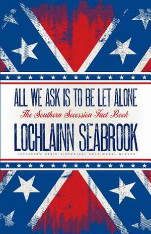 All We Ask Is to Be Let Alone de Lochlainn Seabrook