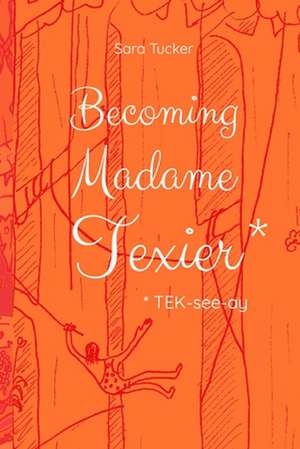 Becoming Madame Texier de Sara Tucker