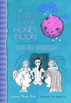 The Enchanted World of Honey Moon Shades and Shenanigans de Suzanne Brooks Kuhn