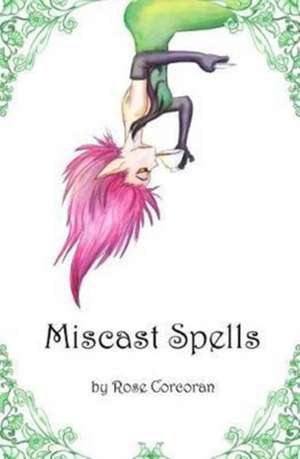 Miscast Spells de Rose Corcoran