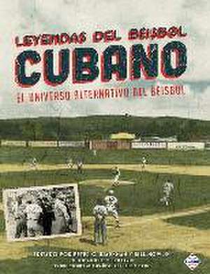 Leyendas del Beisbol Cubano: El Universo Alternativo del Beisbol de Thomas Ayers