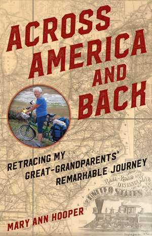 Across America and Back: Retracing My Great-Grandparents' Remarkable Journey de Mary Ann Hooper