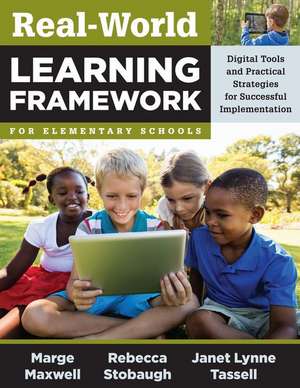 Real-World Learning Framework for Elementary Schools de Marge Maxwell