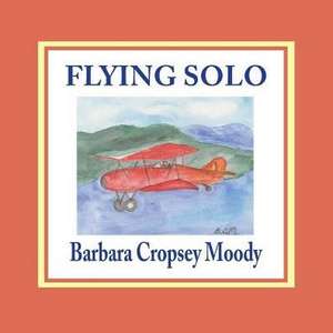 Flying Solo de Barbara Cropsey Moody