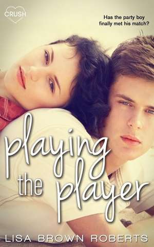 Playing the Player de Lisa Brown Roberts