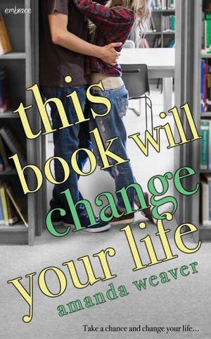 This Book Will Change Your Life de Weaver, Amanda