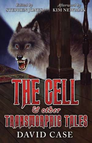 The Cell & Other Transmorphic Tales de David Case