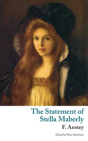 The Statement of Stella Maberly, and an Evil Spirit (Valancourt Classics) de F. Anstey