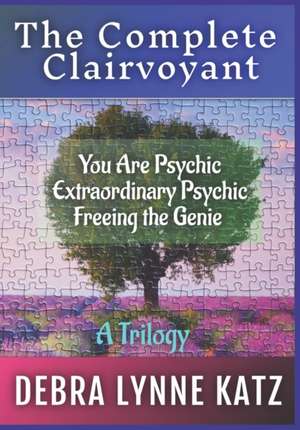The Complete Clairvoyant de Debra Lynne Katz