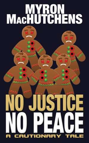 No Justice, No Peace de Myron Machutchens