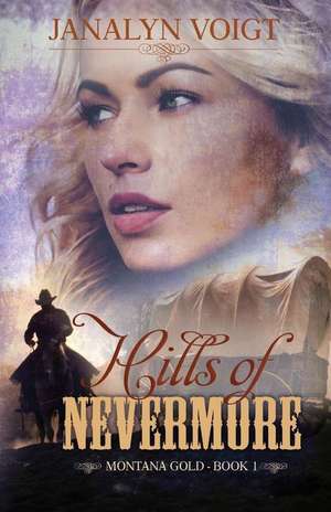 Hills of Nevermore: An Inspirational Historical Romance de Janalyn Voigt