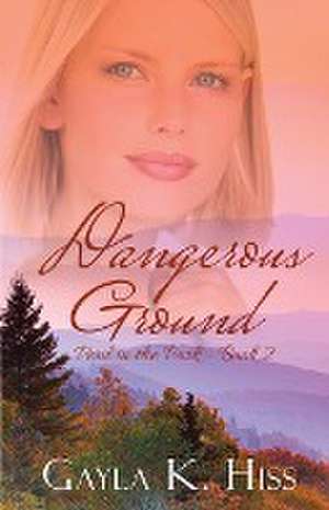 Dangerous Ground de Gayla K Hiss