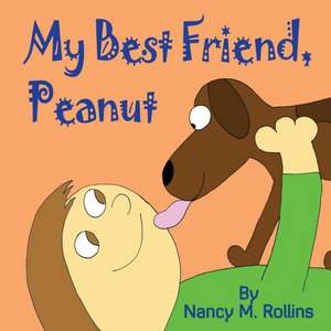 My Best Friend, Peanut de Nancy M. Rollins