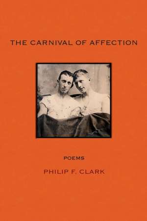 The Carnival of Affection de Philip F. Clark