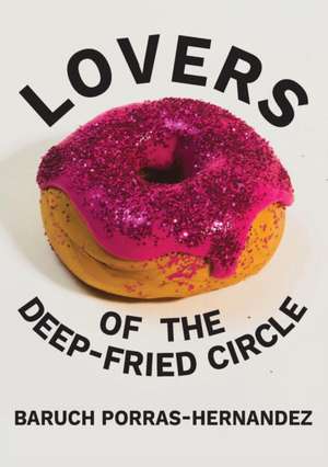 Lovers of the Deep-Fried Circle de Baruch Porras-Hernandez