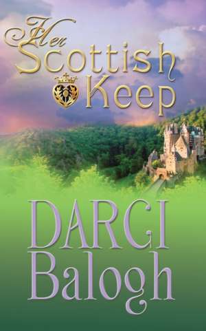 Her Scottish Keep de Darci Balogh