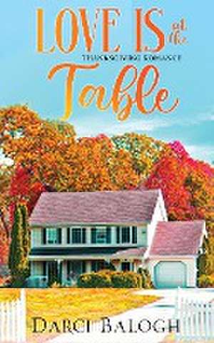 Love is at the Table de Darci Balogh