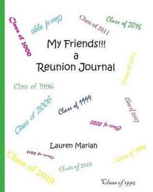 My Friends!!! a Reunion Journal de Lauren Mariah