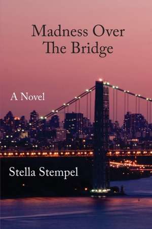 Madness Over the Bridge de Stella Stempel