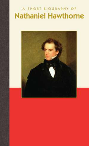 A Short Biography of Nathaniel Hawthorne de Arbogast, Camille