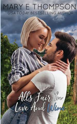 All's Fair In Love and Wine de Mary E Thompson