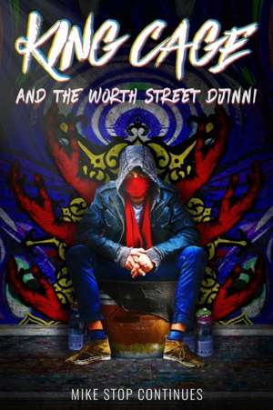 King Cage and the Worth Street Djinni de Mike Stop Continues