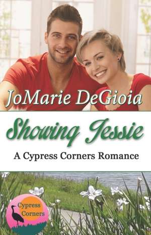 Showing Jessie: Cypress Corners Book 5 de Jomarie Degioia