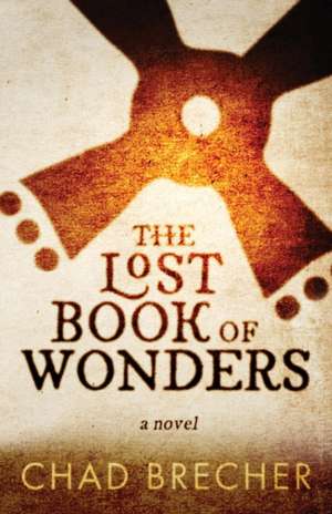 The Lost Book of Wonders de Chad Brecher