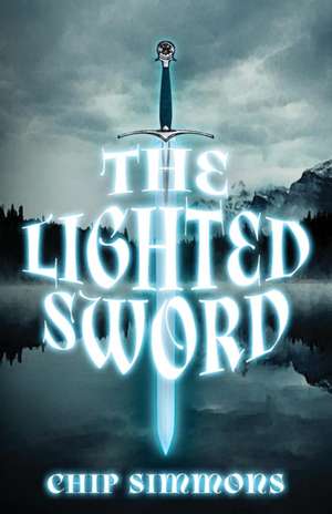 The Lighted Sword de Chip Simmons