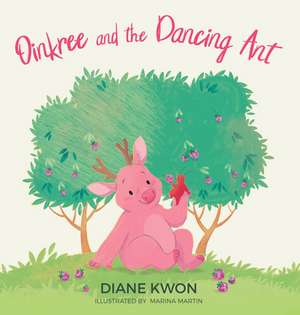 Oinkree and the Dancing Ant de Diane Kwon