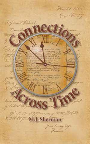 Connections Across Time de M. J. Sherman